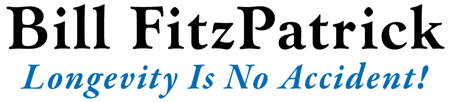 BillFitzPatrick - Longevity Is No Accident! BillFitzPatrick - Longevity Is No Accident!